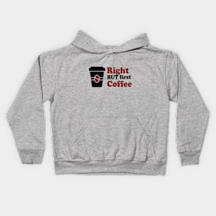 Right but first coffee Black and red Kids Hoodie